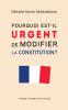 Pourquoi est-il urgent de modifier la Constitution ?