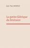 La petite fabrique du littéraire