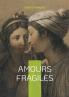 Amours fragiles