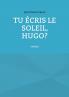 Tu écris le soleil Hugo?