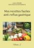 Mes recettes faciles anti-reflux gastrique