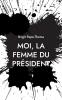 Moi la femme du président