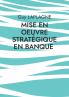 Mise en oeuvre stratégique en banque