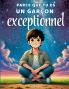 Parce que tu es un garçon exceptionnel