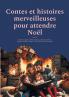 Contes et histoires merveilleuses pour attendre Noël