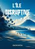 L'��le disruptive
