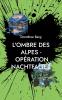L'Ombre des Alpes - Opération Nachtfalter