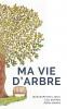 Ma vie d'arbre