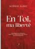 En Toi ma liberté