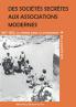 Des sociétés secrètes aux associations modernes