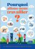 Pourquoi allons-nous travailler ?
