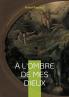 À l'ombre de mes dieux
