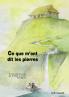 Ce que m'ont dit les pierres