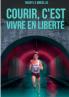 Courir c'est vivre en liberté