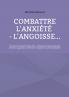 Combattre l'anxiété - l'angoisse...
