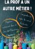 La prof a un autre métier