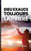 Dieu exauce toujours la  prière