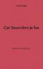 Car Sourcière je fus