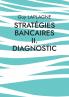 Stratégies bancaires II. Diagnostic