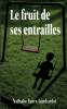Le fruit de ses entrailles