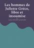 Les hommes de Juliette Gréco libre et insoumise