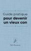 Guide pratique pour devenir un vieux con
