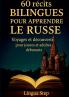 60 Récits Bilingues pour Apprendre le Russe