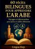 60 Récits bilingues pour apprendre l'Arabe