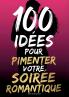 100 idées pour pimenter votre soirée romantique
