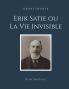 Erik Satie ou La Vie Invisible