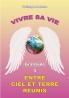 Vivre sa vie entre Ciel et Terre réunis