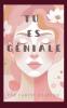 Tu es géniale