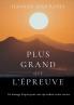 Plus grand que l'épreuve