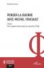 Penser la guerre avec Michel Foucault