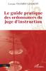 Le guide pratique des ordonnances du juge d'instruction
