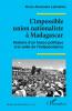 L'impossible union nationaliste à Madagascar