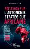 Réflexion sur l'autonomie stratégique africaine