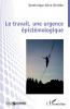 Le travail une urgence épistémologique
