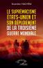 Le suprémacisme états-unien et son déploiement de la troisième guerre mondiale