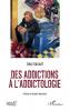 Des addictions à l'addictologie