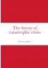 The theory of catastrophic crises