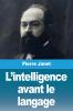 L'intelligence avant le langage