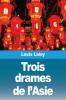 Trois drames de l'Asie