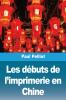 Les débuts de l'imprimerie en Chine