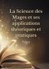 La Science des Mages et ses applications théoriques et pratiques