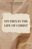 Studies in the life of Christ