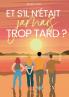 Et s'il n'était jamais trop tard
