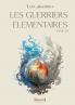 Les guerriers élémentaires - Tome 1