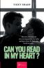 Can you read in my heart ?