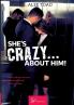 She's Crazy... About Him!